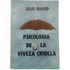PSICOLOGÍA DE LA VIVEZA CRIOLLA. Mafud, Julio