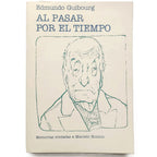 AL PASAR POR EL TIEMPO. Memorias contadas a Marcelo Bonnin. Guibourg, Edmundo
