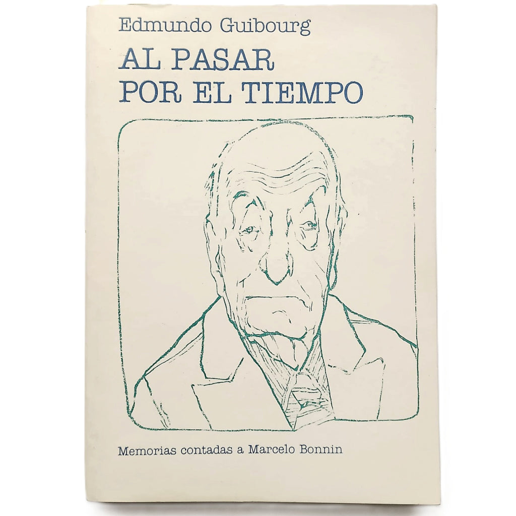 AL PASAR POR EL TIEMPO. Memorias contadas a Marcelo Bonnin. Guibourg, Edmundo