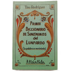 PRIMER DICCIONARIO DE SINÓNIMOS DEL LUNFARDO (La palabra en movimiento). Rodríguez, Tino