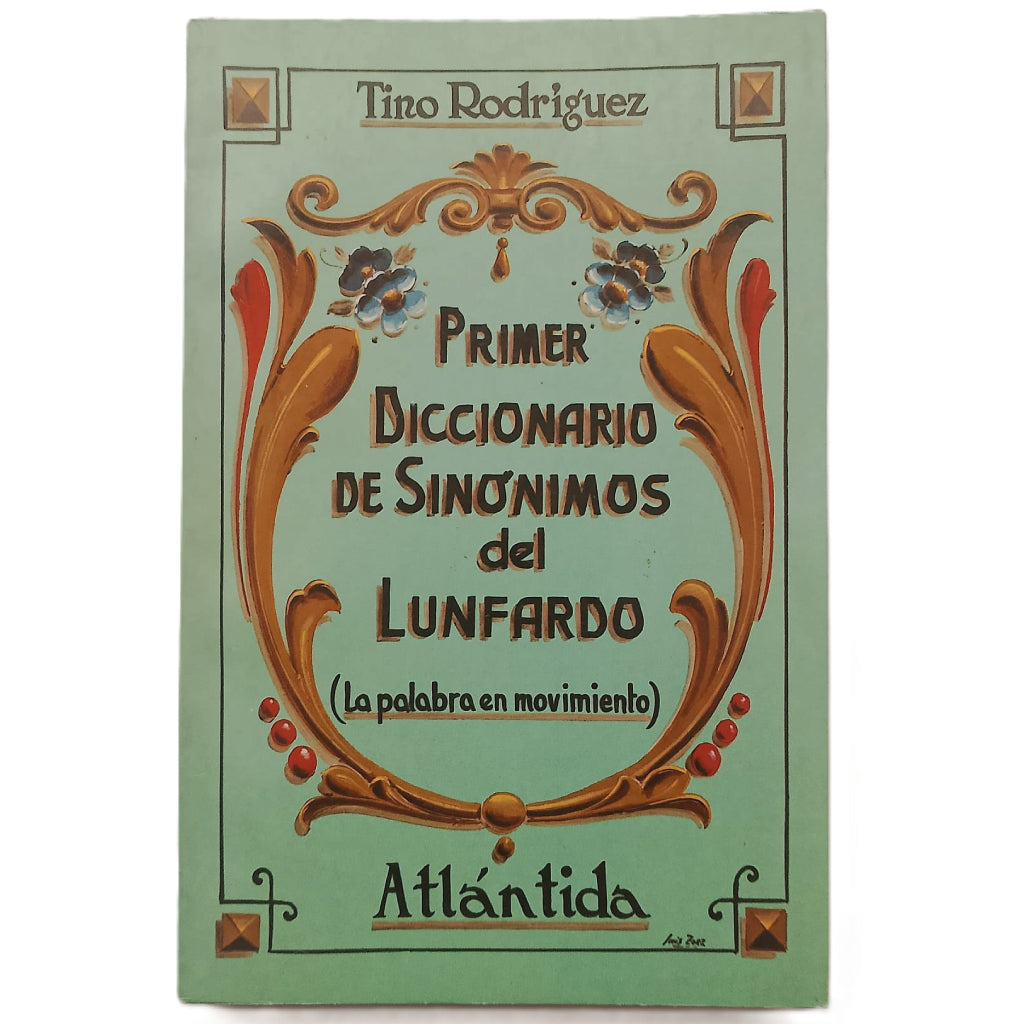 PRIMER DICCIONARIO DE SINÓNIMOS DEL LUNFARDO (La palabra en movimiento). Rodríguez, Tino