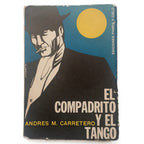 EL COMPADRITO Y EL TANGO (El Hombre de la Argentina Comercial). Carretero, Andrés M.