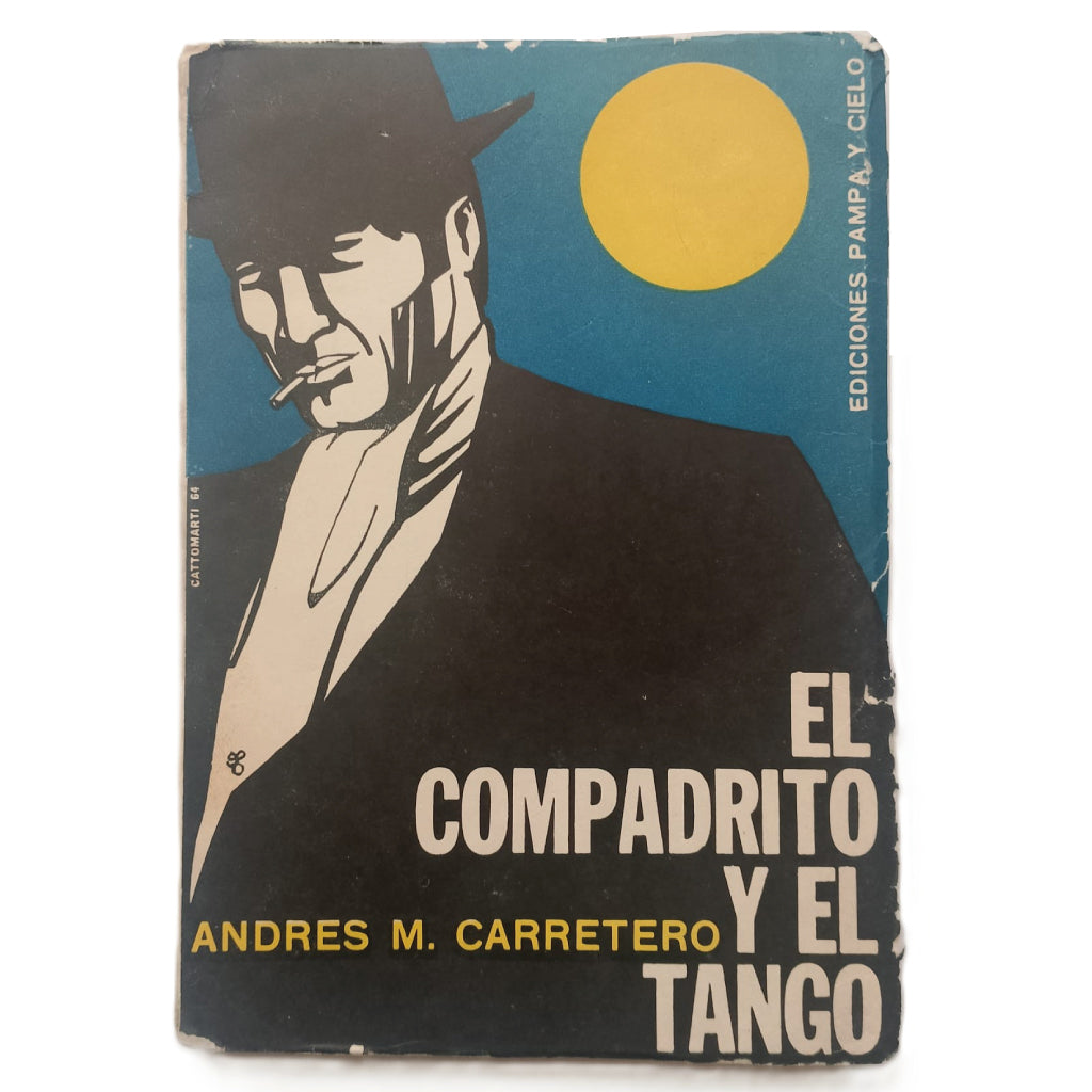 EL COMPADRITO Y EL TANGO (El Hombre de la Argentina Comercial). Carretero, Andrés M.