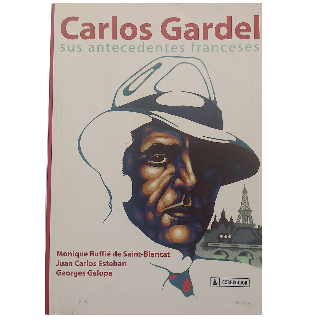 CARLOS GARDEL: SUS ANTECEDENTES FRANCESES. Ruffié de Saint-Blancat/ Esteban, Juan Carlos/ Galopa, Georges
