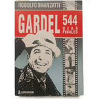 GARDEL 544 DÍAS FINALES. Zatti, Rodolfo Omar