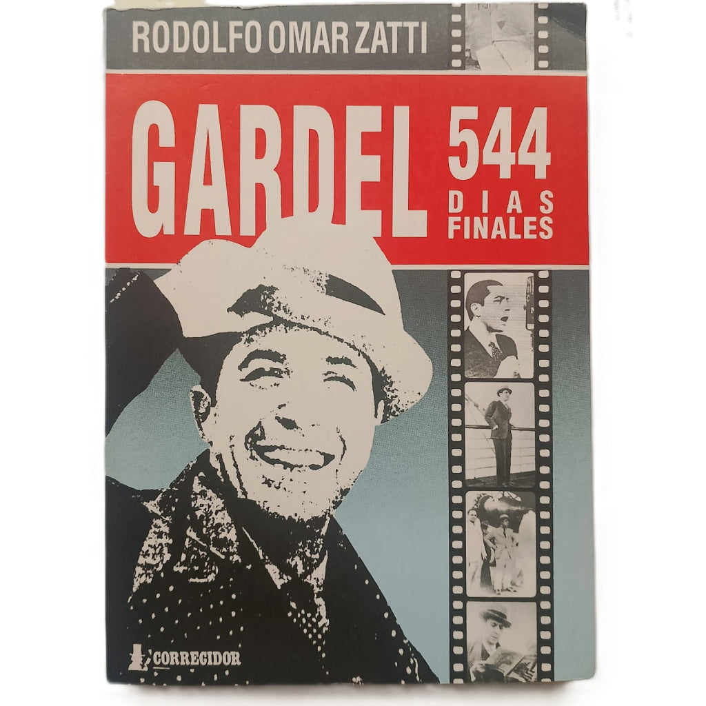GARDEL 544 DÍAS FINALES. Zatti, Rodolfo Omar
