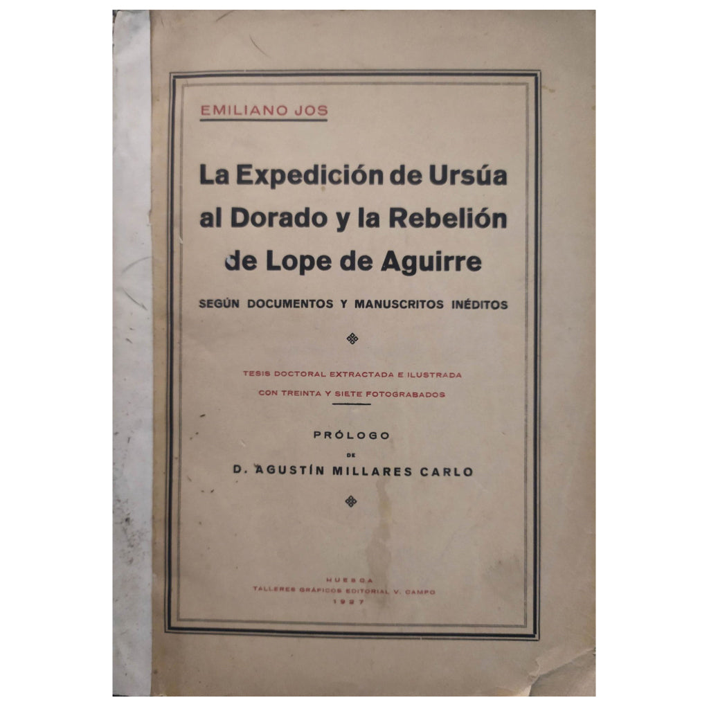 LA EXPEDICIÓN DE URSÚA AL DORADO Y LA REBELIÓN DE LOPE DE AGUIRRE. Jos, Emiliano