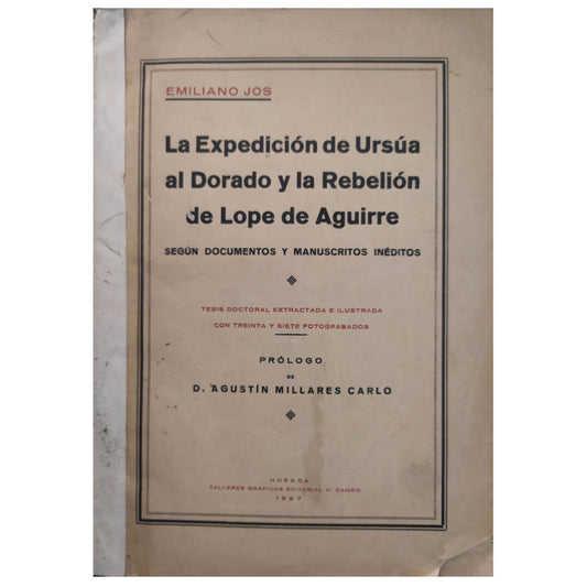 LA EXPEDICIÓN DE URSÚA AL DORADO Y LA REBELIÓN DE LOPE DE AGUIRRE. Jos, Emiliano