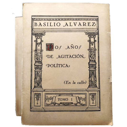 DOS AÑOS DE AGITACIÓN POLÍTICA. Dos tomos. Álvarez, Basilio (Dedicado)