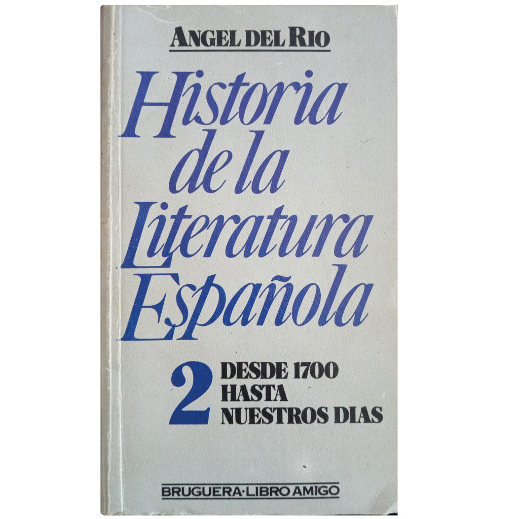 HISTORIA DE LA LITERATURA ESPAÑOLA 2: Desde 1700 hasta nuestros días. Río, Ángel del