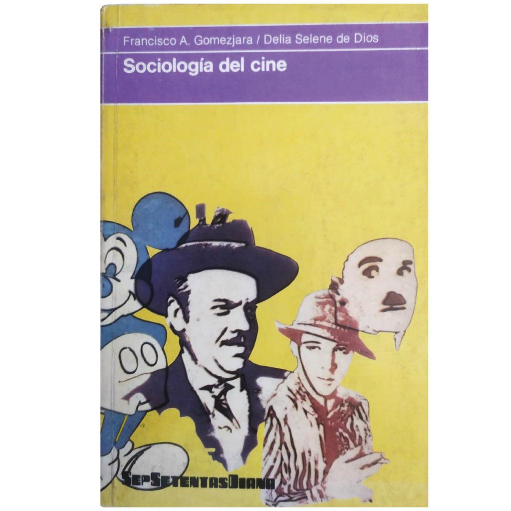 SOCIOLOGÍA DEL CINE. Gomezjara, Francisco A./ Dios, Delia Selene de