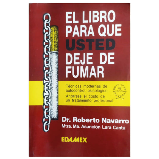 EL LIBRO PARA QUE USTED DEJE DE FUMAR. Autocontrol psicológico del tabaquismo. Navarro, Roberto/ Lara Cantú, Asunción
