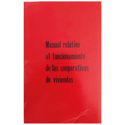 MANUAL RELATIVO AL FUNCIONAMIENTO DE LAS COOPERATIVAS DE VIVIENDAS. Muñoz Muñoz, Ricardo