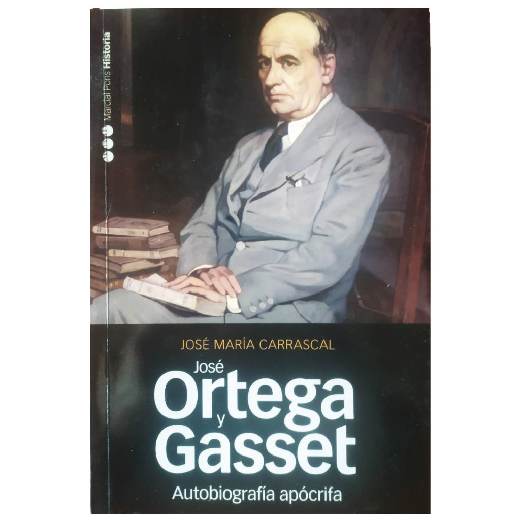 APOCRYPHAL AUTOBIOGRAPHY OF JOSÉ ORTEGA Y GASSET. Carrascal, José María