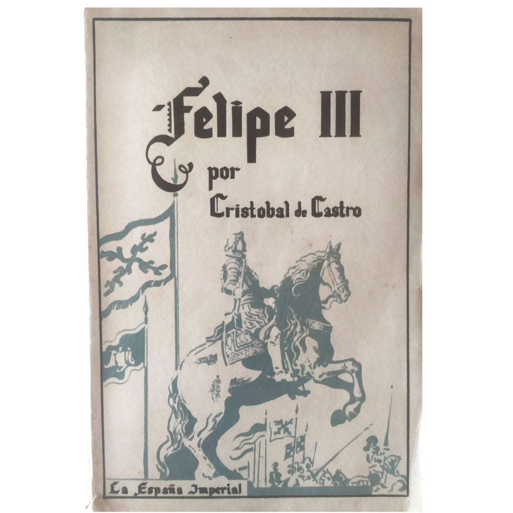 FELIPE III. Idea de un príncipe político cristiano. Castro, Cristóbal de