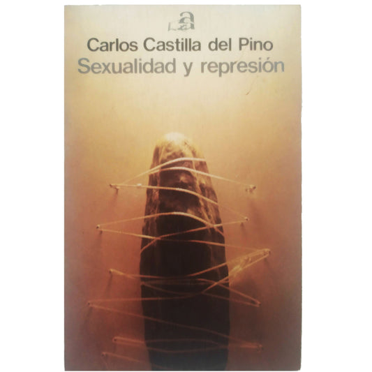 SEXUALIDAD Y REPRESIÓN. Castilla del Pino, Carlos