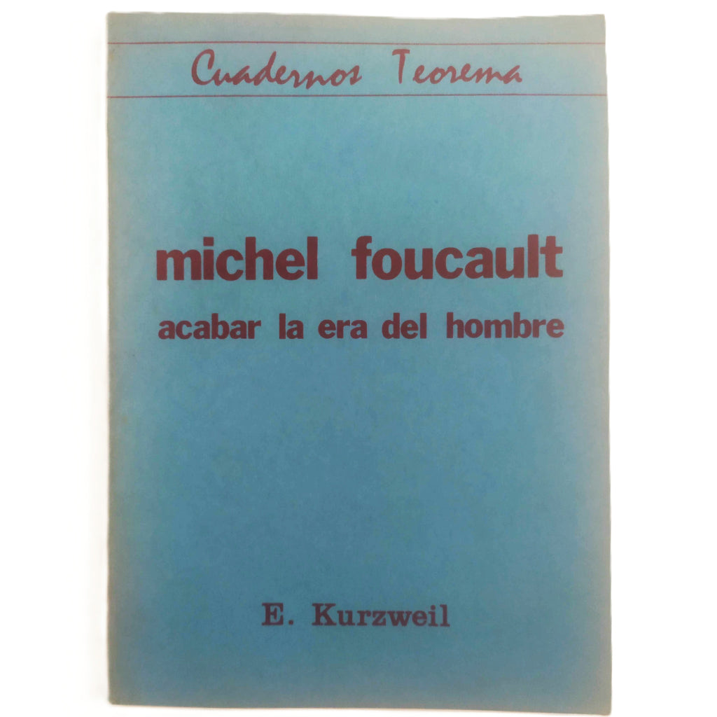 MICHEL FOUCAULT. Acabar la era del hombre. Kurzweil, Edith