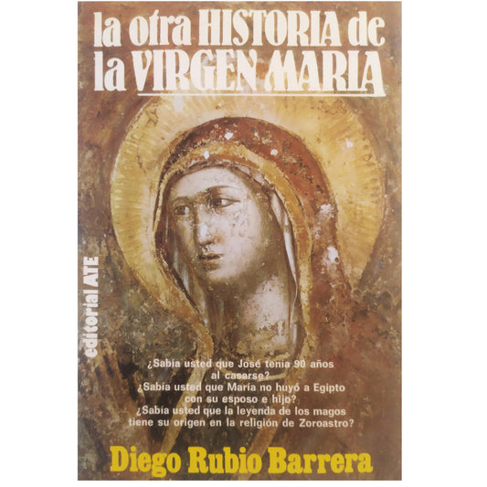 LA OTRA HISTORIA DE LA VIRGEN MARÍA. Rubio Barrera, Diego