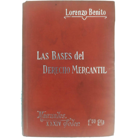 LAS BASES DEL DERECHO MERCANTIL. Benito, Lorenzo