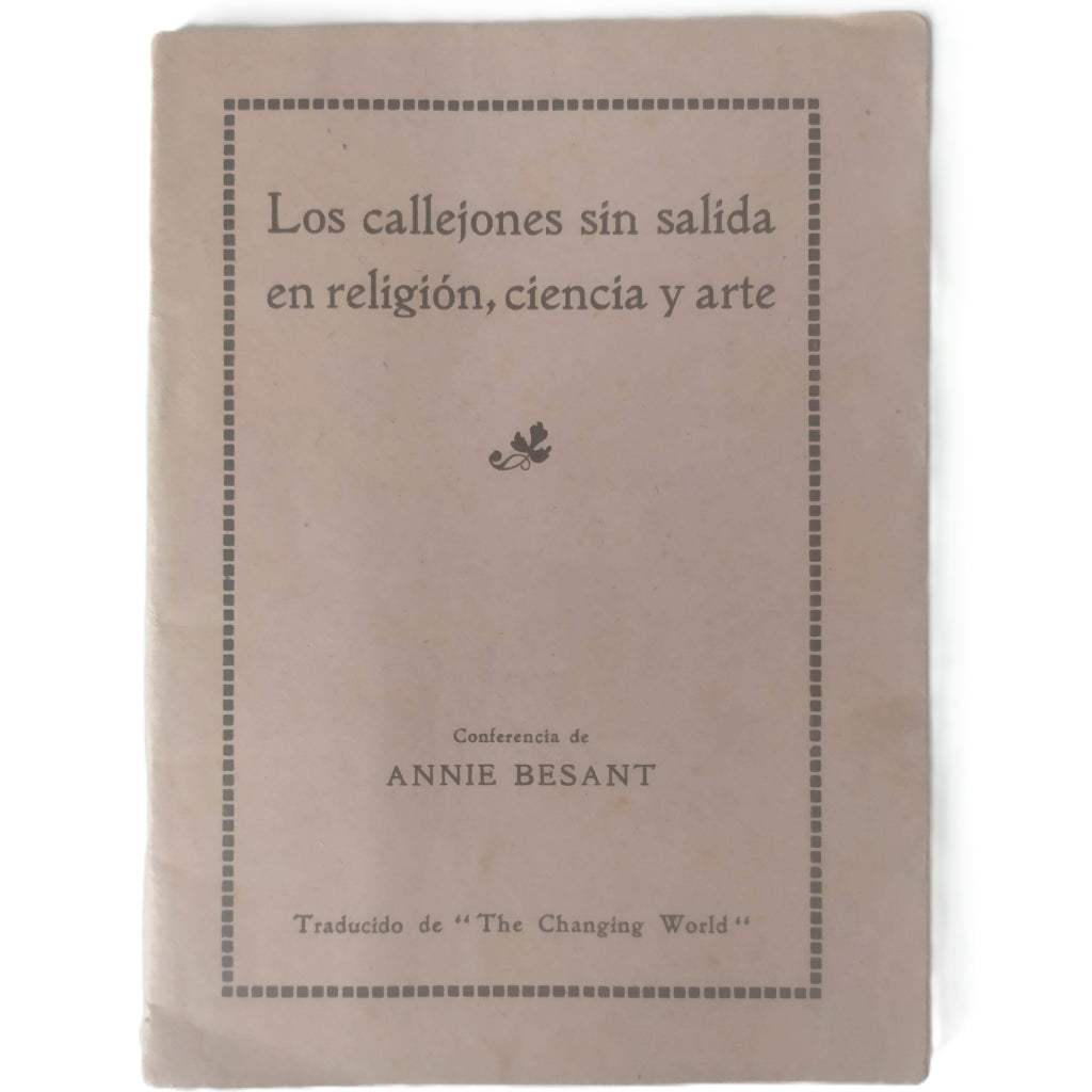 LOS CALLEJONES SIN SALIDA EN RELIGIÓN, CIENCIA Y ARTE. Besant, Annie