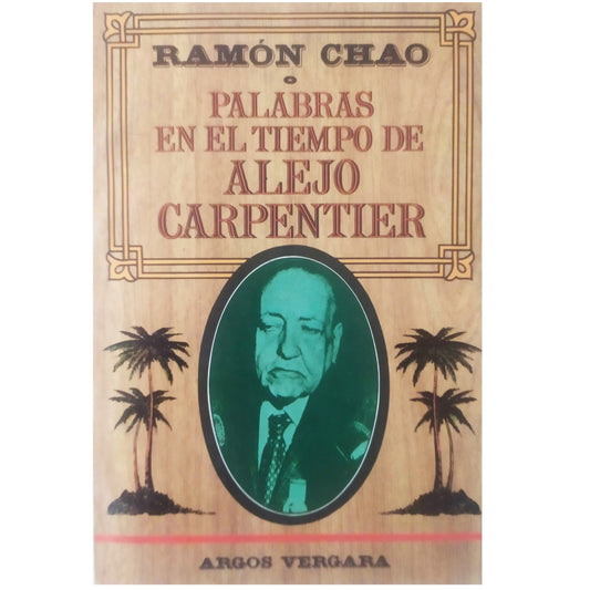 PALABRAS EN EL TIEMPO DE ALEJO CARPENTIER. Chao, Ramón