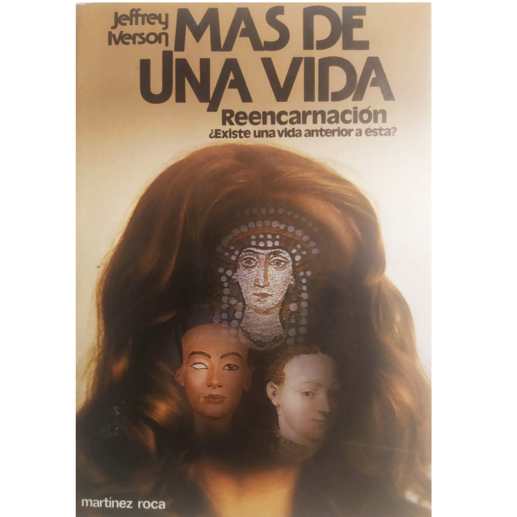 MÁS DE UNA VIDA. Reencarnación ¿Existe una vida anterior a ésta?. Iverson, Jeffrey