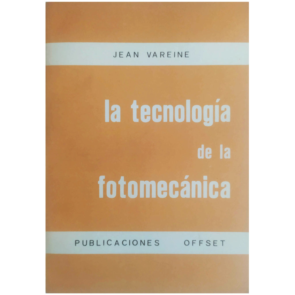 LA TECNOLOGÍA DE LA FOTOMECÁNICA. Vareine, Jean