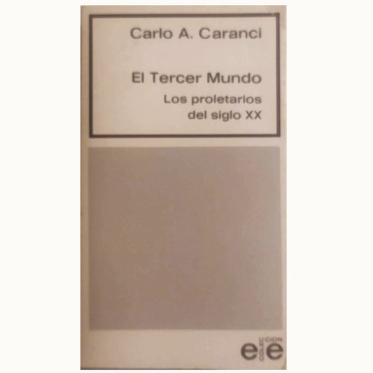 EL TERCER MUNDO. Los proletarios del siglo XX. Caranci, Carlo A.