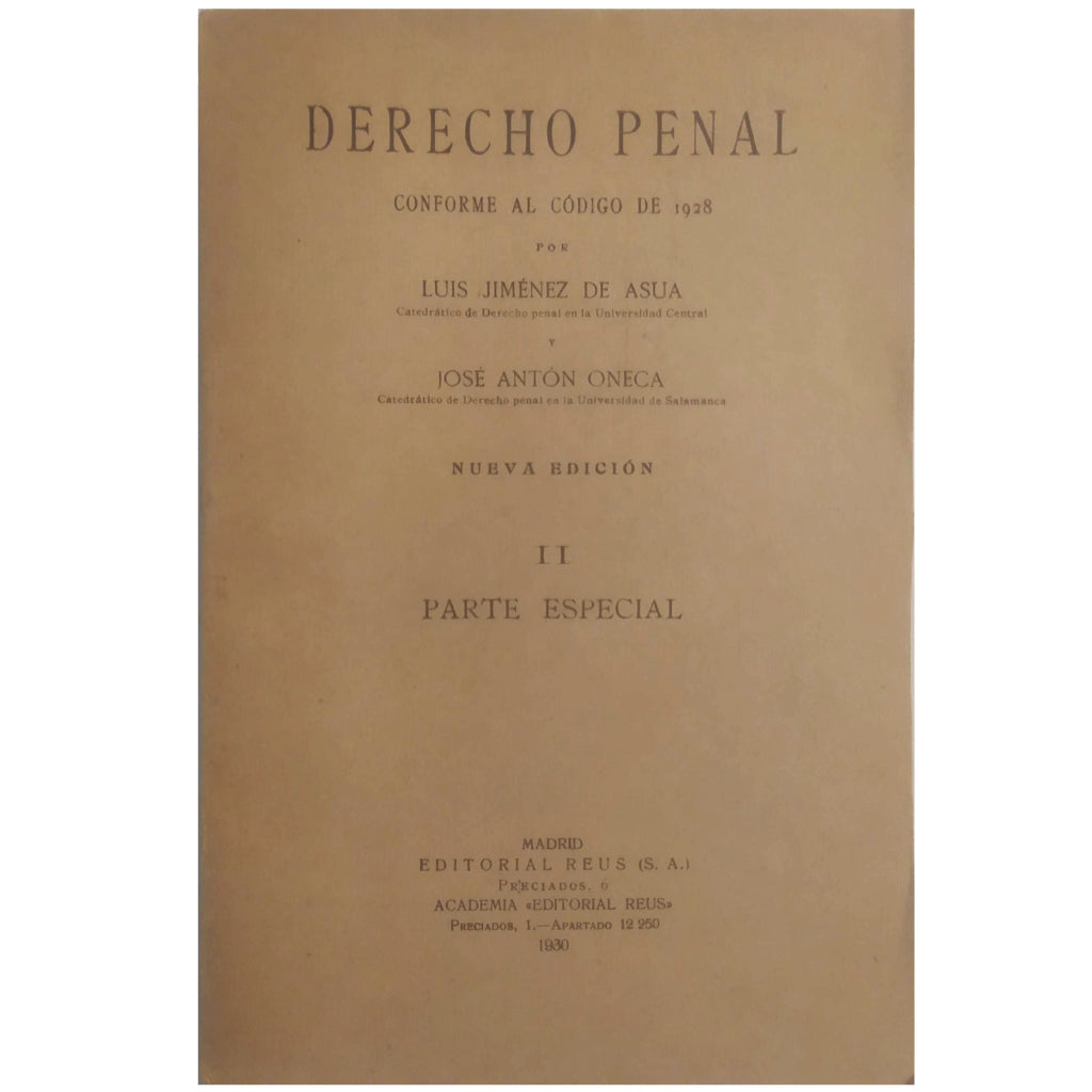 DERECHO PENAL CONFORME AL CÓDIGO DE 1928. II parte especial. Jiménez de Asúa, Luis/Oneca, José Antón