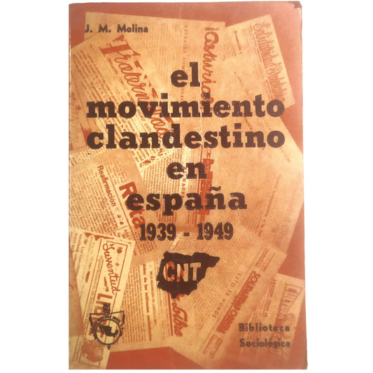 EL MOVIMIENTO CLANDESTINO EN ESPAÑA 1939-1949. Molina, J. M.