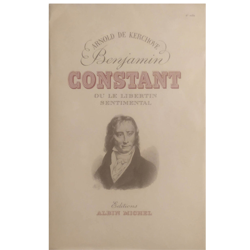 BENJAMIN CONSTANT OU LE LIBERTIN SENTIMENTAL. Kerchove, Arnold de