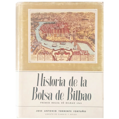 HISTORIA DE LA BOLSA DE BILBAO. 75 años: 1890-1965. Torrente Fortuño, José Antonio