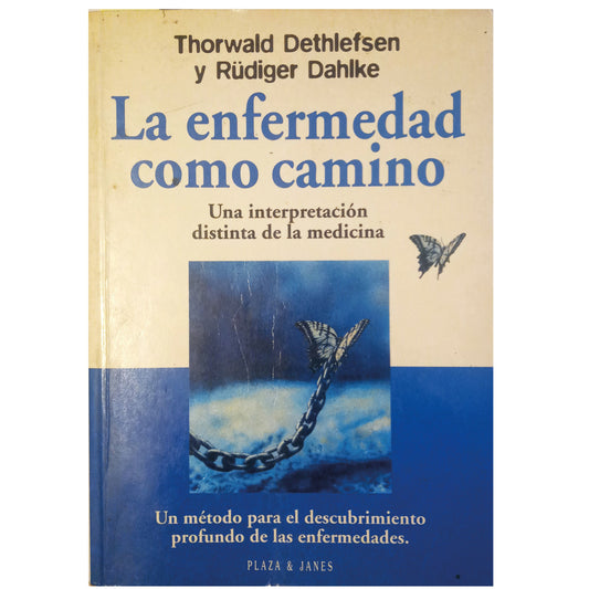 LA ENFERMEDAD COMO CAMINO. Una interpretación distinta de la medicina. Dethlefsen, Thorwald/ Dahlke,