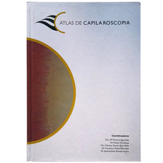 ATLAS OF CAPILLAROSCOPY. Egurbide, Mª Victoria/ Fonollosa, Vicent/ García de la Peña, Paloma/ Ginés