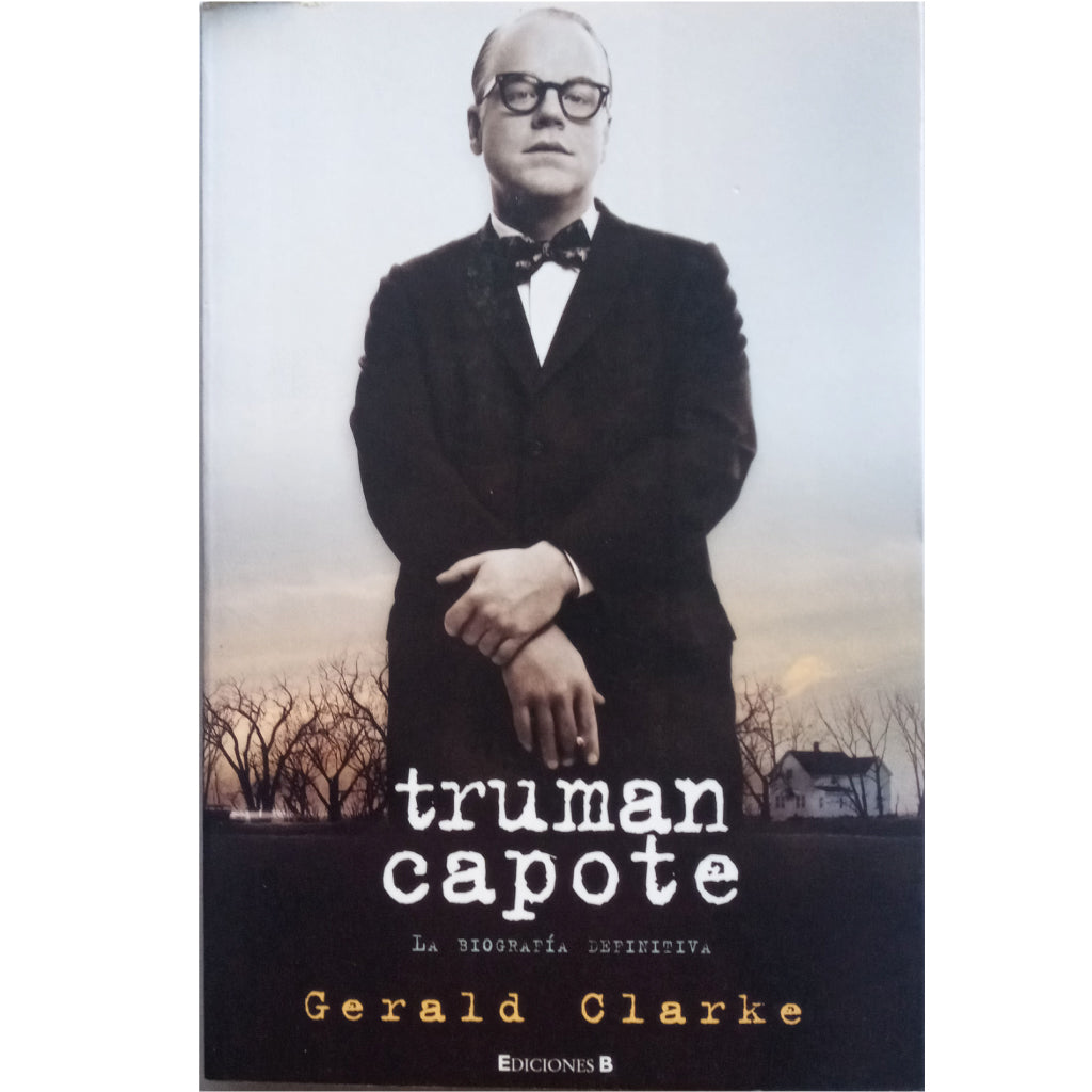 TRUMAN CAPOTE. The definitive biography. Clarke, Gerald
