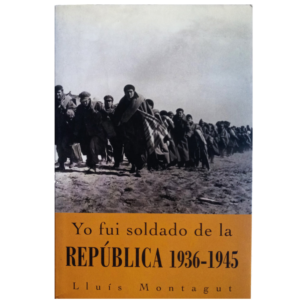 I WAS A SOLDIER OF THE REPUBLIC 1936-1945. Montagut, Lluís