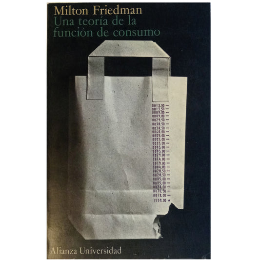 A THEORY OF THE CONSUMPTION FUNCTION. Friedman, Milton