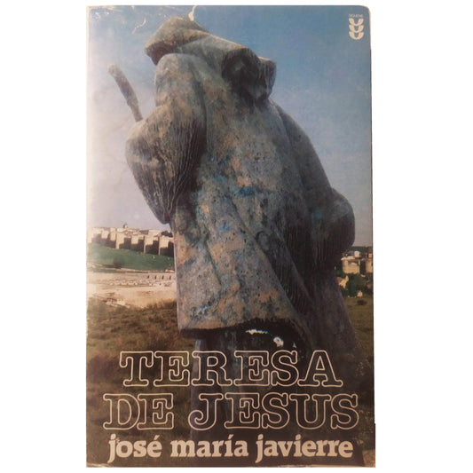 TERESA OF JESUS. Human and sacred adventure of a woman. Javierre, José María