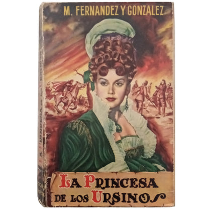 LA PRINCESA DE LOS URSINOS (NOVELA HISTÓRICA). Fernández y González, M.