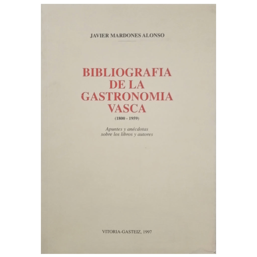 BIBLIOGRAPHY OF BASQUE GASTRONOMY (1800-1959). Mardones Alonso, Javier