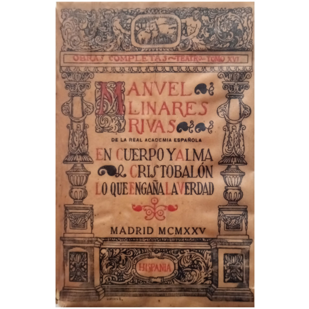 TEATRO. TOMO XVI. En Cuerpo y Alma, Cristobalón, Lo que Engaña, La Verdad. Linares Rivas, Manuel