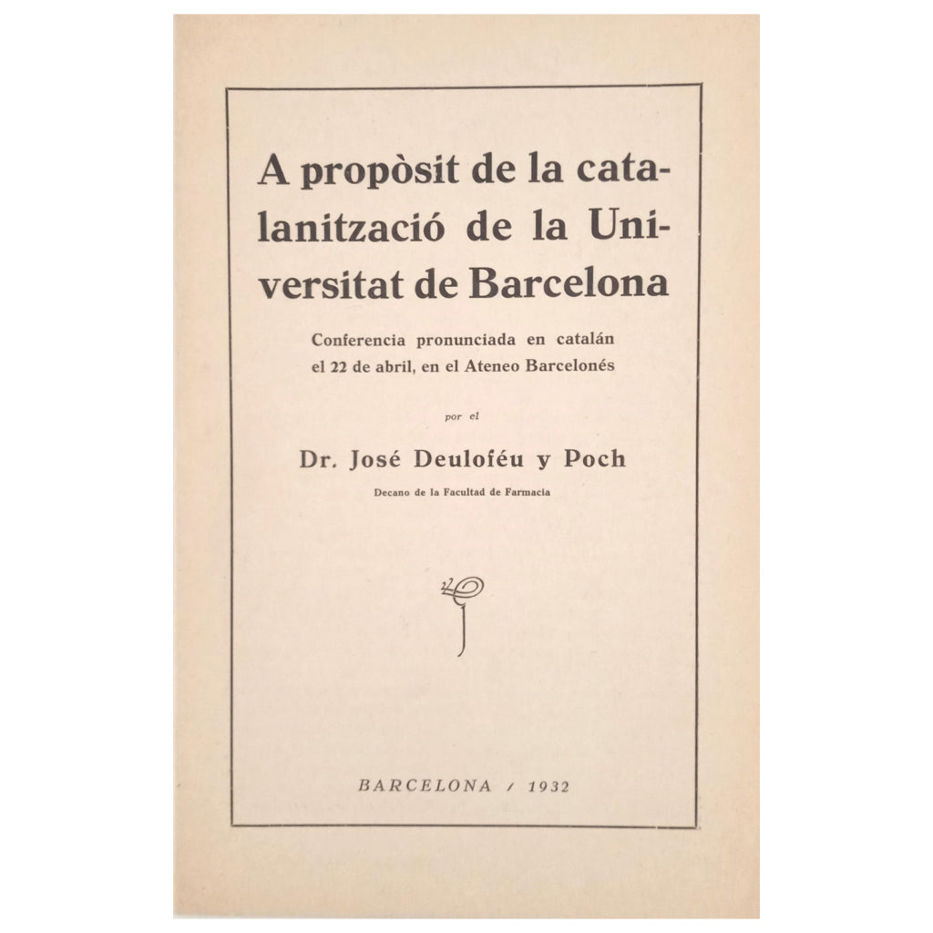 A PROPÒSIT DE LA CATALANITZACIÓ DE LA UNIVERSITAT DE BARCELONA. Deuloféu y Poch, José