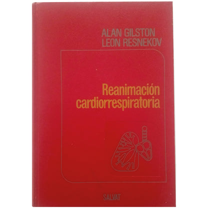 REANIMACIÓN CARDIORRESPIRATORIA. Gilston, Alan / Resnekov, Leon