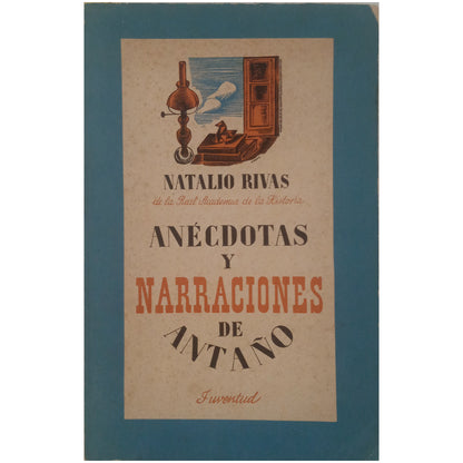 ANÉCDOTAS Y NARRACIONES DE ANTAÑO. Rivas, Natalio