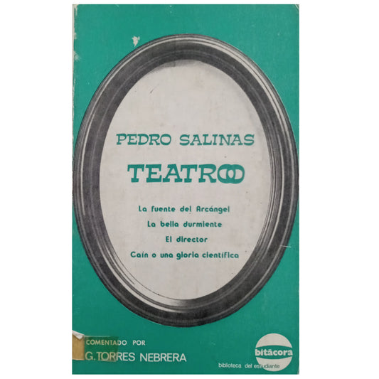 TEATRO: La fuente del Arcángel / La Bella durmiente / El Director / Caín o una gloria científica. Salinas, Pedro