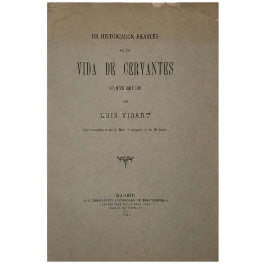 UN HISTORIADOR FRANCÉS DE LA VIDA DE CERVANTES. APUNTES CRÍTICOS. Vidart, Luis