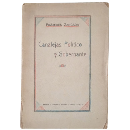 CANALEJAS, POLITICIAN AND GOVERNOR. Stride, Praxedes