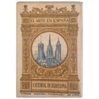 EL ARTE EN ESPAÑA Nº 28: CATEDRAL DE BARCELONA. Bassegoda y Amigó, Buenaventura