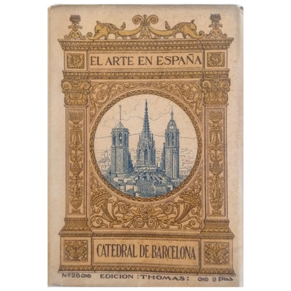 ART IN SPAIN Nº 28: BARCELONA CATHEDRAL. Bassegoda and Amigó, Buenaventura