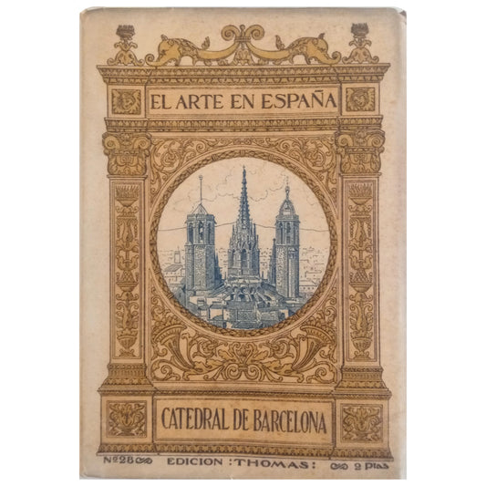 EL ARTE EN ESPAÑA Nº 28: CATEDRAL DE BARCELONA. Bassegoda y Amigó, Buenaventura